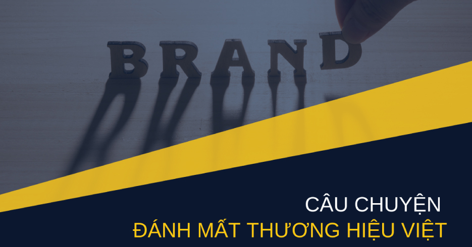 Những bài học ''đắt giá'' của thương hiệu Việt